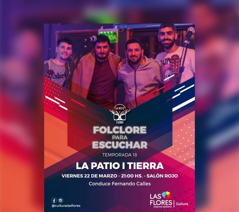 INICIO DE LA 18° TEMPORADA DE FOLCLORE PARA ESCUCHAR CON «LA PATIO I TIERRA»